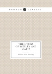 The Hymns of Wesley and Watts: Five Papers