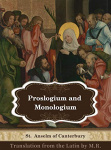 Proslogium; Monologium; An Appendix in Behalf of the Fool by Gaunilon; and Cur Deus Homo