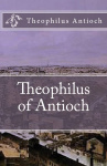 Theophilus to Autolycus - Book I