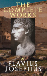 Josephus: The Complete Works